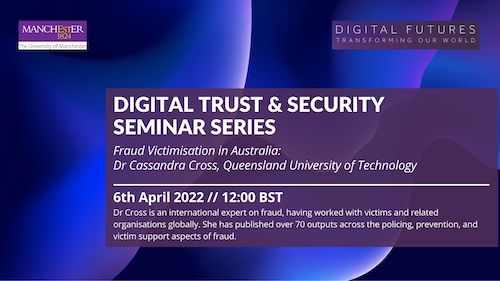 Digital Trust and Security Seminar Series - Fraud Victimisation in Australia. Dr Cassandra Cross. 6th April 2022.